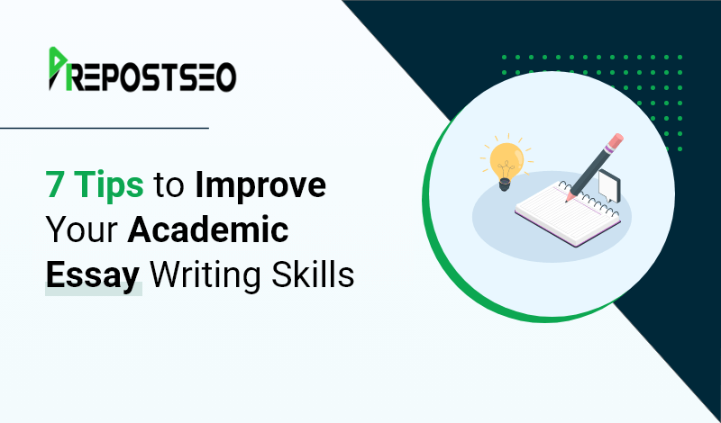 7 Tips to Improve Your Academic Essay Writing Skills